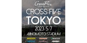 2023 CROSS FIVE TOKYO